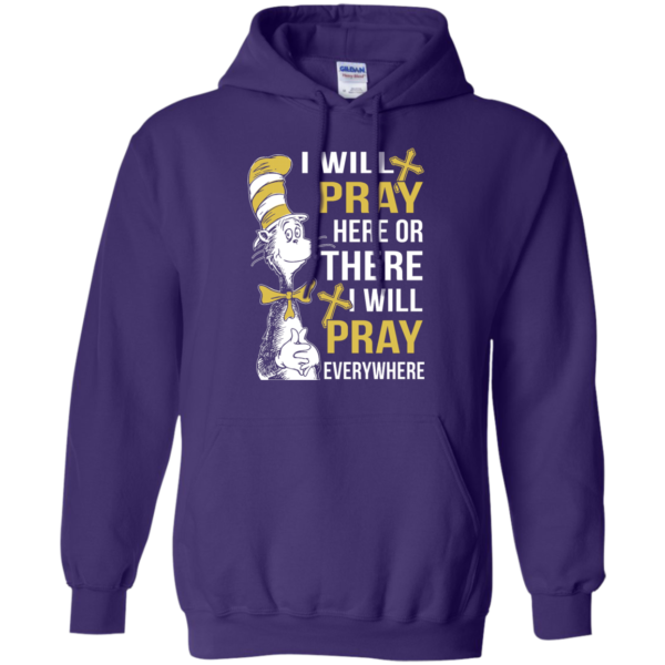 image 1012 600x600px I Will Pray Here Or There Or Everywhere T Shirt, Hoodies
