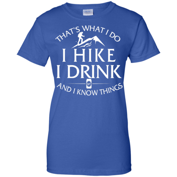 image 187 600x600px That's What I Do, I Hike, I Drink and I Know Things T Shirt