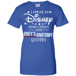 image 943 247x247px I speak in Disney song lyrics and Grey's Anatomy quotes T Shirt