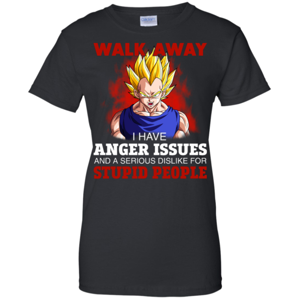 image 123 600x600px Dbz Vegeta: Walk Away I Have Anger Issues and A Serious Dislike T Shirt