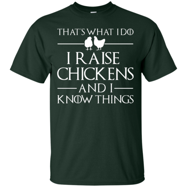 image 139 600x600px That's What I Do I Raise Chickens and I Know Things T Shirt