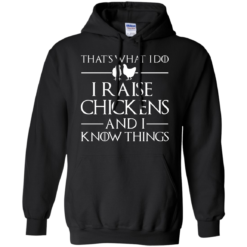 image 142 247x247px That's What I Do I Raise Chickens and I Know Things T Shirt