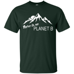 There is no Plannet B - Custom Ultra Cotton - Forest
