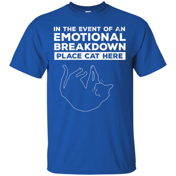 image 1010 600x600px In The Event Of An Emotional Breakdown Place Cat Here T Shirts