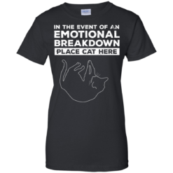 image 1015 247x247px In The Event Of An Emotional Breakdown Place Cat Here T Shirts