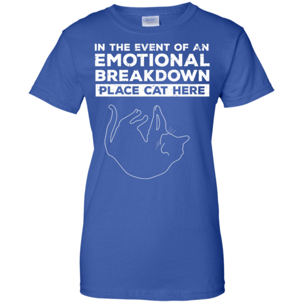 image 1016 600x600px In The Event Of An Emotional Breakdown Place Cat Here T Shirts