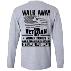 image 1115 247x247px Walk Away This Veteran Has Anger Issuse for Stupid People T shirts