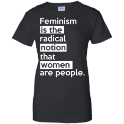 image 346 247x247px Feminism is the radical notion that women people T Shirts