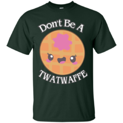 image 549 247x247px Don't Be A TWATWAFFE T Shirts, Hoodies, Tank Top