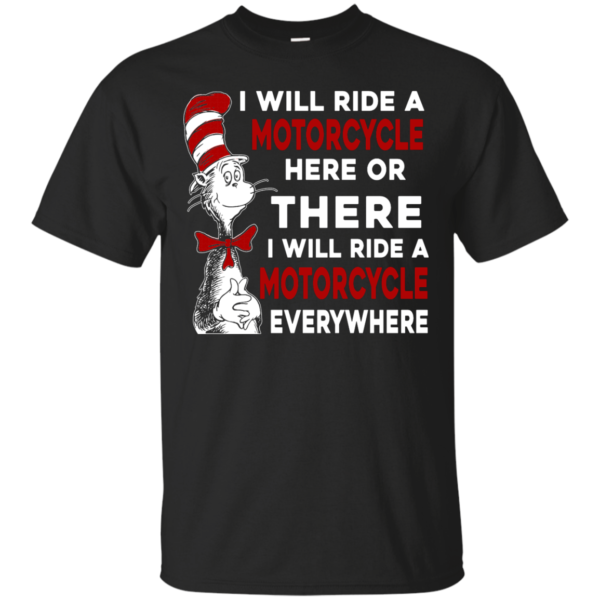 image 570 600x600px I Will Ride A Motorcycle Here Or There Or Everywhere T Shirts, Hoodies