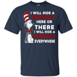 image 572 247x247px I Will Ride A Motorcycle Here Or There Or Everywhere T Shirts, Hoodies