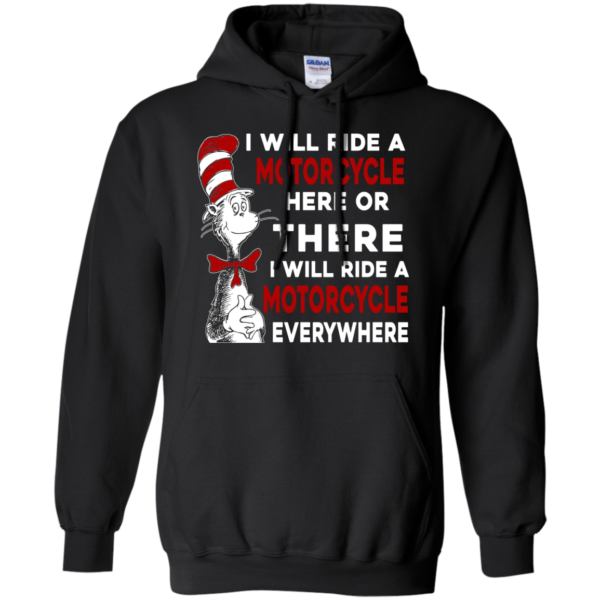 image 576 600x600px I Will Ride A Motorcycle Here Or There Or Everywhere T Shirts, Hoodies