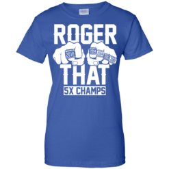 image 697 247x247px Roger That 5x Champs Brady Rrolls Goodell T Shirts