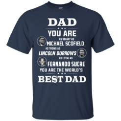 image 398 247x247px Dad you are smart as Michael strong as Lincoln loyal as Fernando t shirts, hoodies