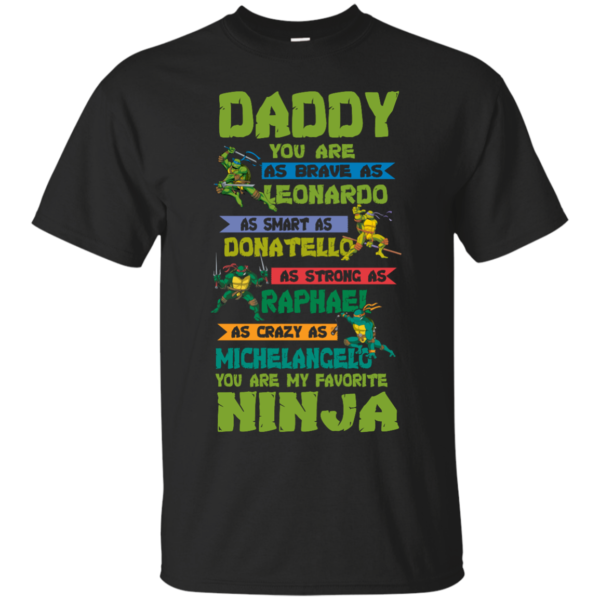 image 454 600x600px Ninja Turtles: Daddy You Are As Brave As Leonardo Smart As Donatello T Shirts, Hoodies