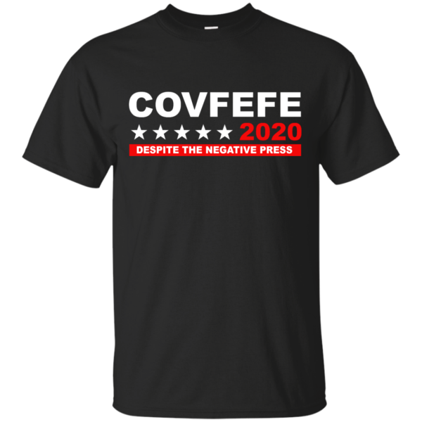 image 873 600x600px Covfefe 2020 Despite The Negative Press T Shirts, Hoodies