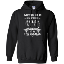 Everybody Has An Addiction Mine Just Happens To Be The Beatles T Shirts, Hoodies image image 908 247x247px Everybody Has An Addiction Mine Just Happens To Be The Beatles T Shirts, Hoodies