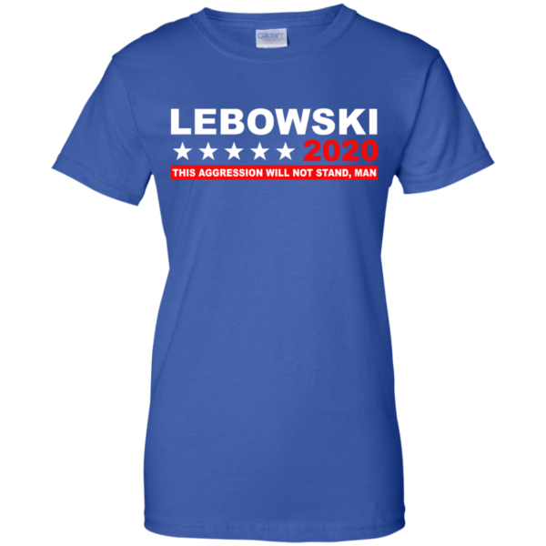 image 943 600x600px Lebowski for President 2020 This Aggression Will Not Stand Man T Shirts, Hoodies