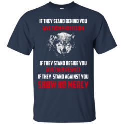 image 257 247x247px If They Stand Behind You Give Them Protection If They Stand Beside You Give Them Respect T Shirts