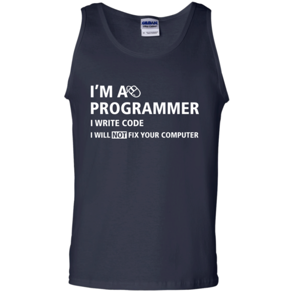 image 380 600x600px I'm a programmer I write code I will not fix your computer t shirts, tank top, hoodies