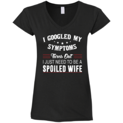 image 44 247x247px I Googled My Symptoms Turns Out I Just Need To Be A Spoiled Wife T Shirts, Tank Top