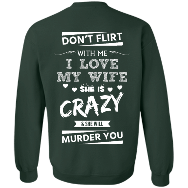 image 506 600x600px Don't Flirt With Me I Love My Wife She Is Crazy She Will Murder You T Shirts
