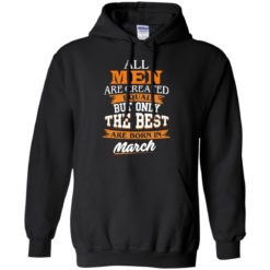 image 87 247x247px Jordan: All men are created equal but only the best are born in March t shirts