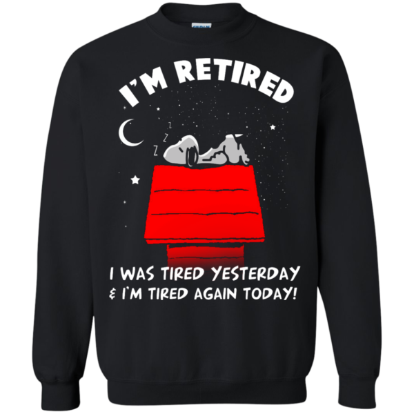 image 162 600x600px Snoopy: I'm Retired I Was Tired Yesterday & I'm Tired Again Today T Shirts, Hoodies
