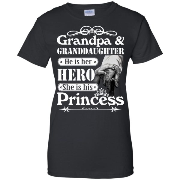 image 168 600x600px Grandpa and Granddaughter He Is Her Hero She Is His Princess T Shirts, Hoodies, Tank