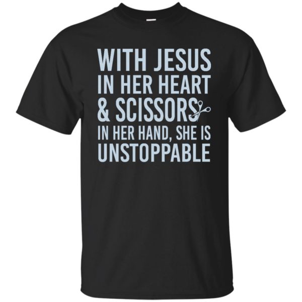 image 171 600x600px With Jesus In Her Heart & Scissors In Her Hand She Is Unstoppable T Shirts, Tank Top