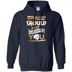 image 232 247x247px Your Mother Should Have Swallowed You T Shirts, Hoodies, Tank Top