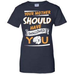 image 236 247x247px Your Mother Should Have Swallowed You T Shirts, Hoodies, Tank Top