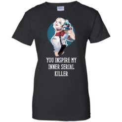 image 355 247x247px Harley Quinn You Inspire My Inner Serial Killer T Shirts, Hoodies, Tank