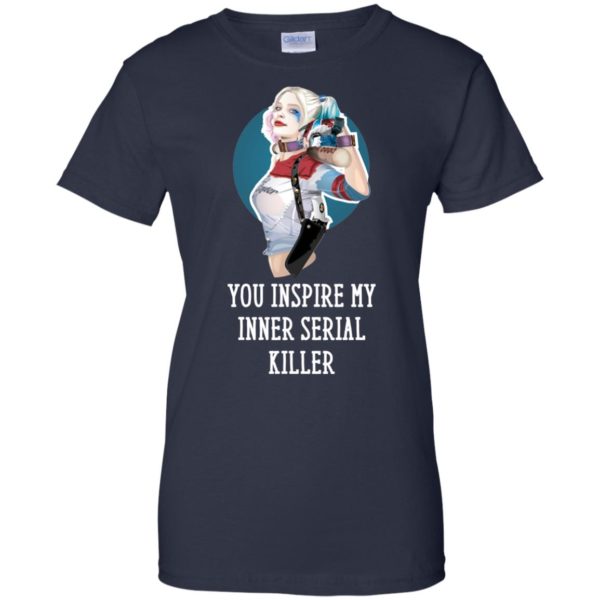 image 357 600x600px Harley Quinn You Inspire My Inner Serial Killer T Shirts, Hoodies, Tank