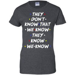 image 533 247x247px They dont know that we know they know we know shirt, hoodies, tank