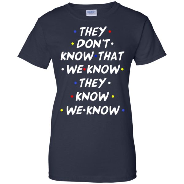 image 534 600x600px They dont know that we know they know we know shirt, hoodies, tank