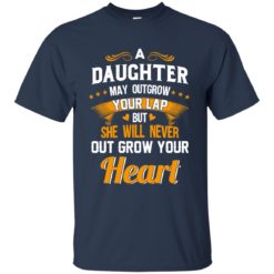 image 592 247x247px A Daughter May Outgrow Your Lap But She Will Never Out Grow Your Heart T Shirts, Tank