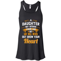 image 593 247x247px A Daughter May Outgrow Your Lap But She Will Never Out Grow Your Heart T Shirts, Tank
