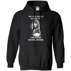image 606 247x247px She Who Kneels Before God Can Stand Before Anyone T Shirts, Hoodies, Tank