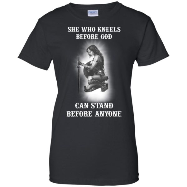 image 609 600x600px She Who Kneels Before God Can Stand Before Anyone T Shirts, Hoodies, Tank