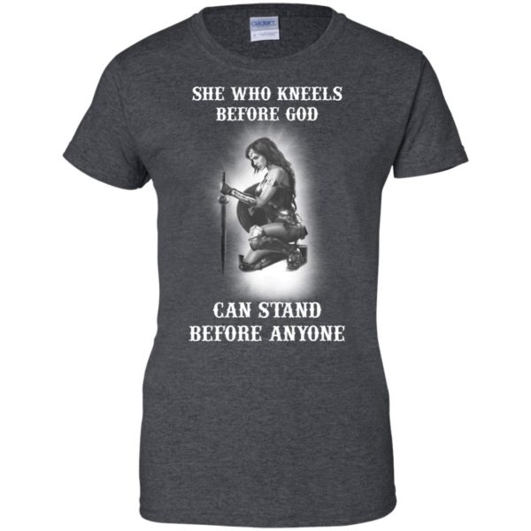 image 610 600x600px She Who Kneels Before God Can Stand Before Anyone T Shirts, Hoodies, Tank