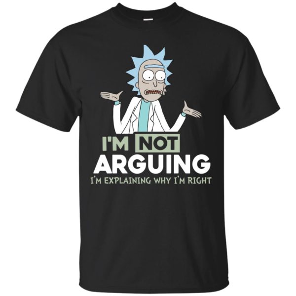 image 12 600x600px Rick and Morty: I'm Not Arguing I'm Explaining Why I'm Right T Shirts, Hoodies, Tank