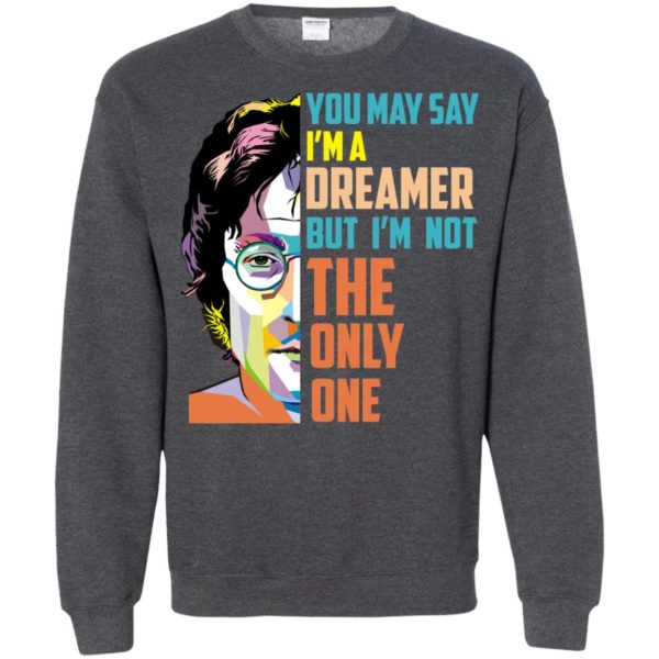 image 133 600x600px John Lennon: You may say I'm a dreamer but I'm not the only one t shirt