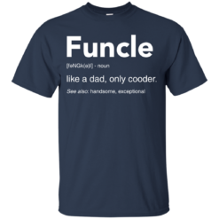image 44 247x247px Funcle Definition Like a dad, only cooder t shirts, hoodies, tank