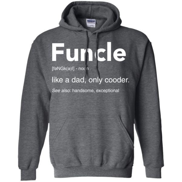 image 50 600x600px Funcle Definition Like a dad, only cooder t shirts, hoodies, tank