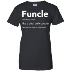 image 51 247x247px Funcle Definition Like a dad, only cooder t shirts, hoodies, tank