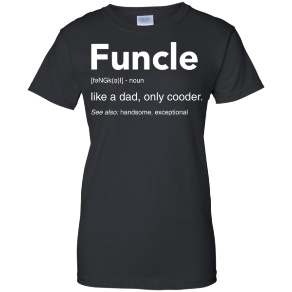 image 51 600x600px Funcle Definition Like a dad, only cooder t shirts, hoodies, tank