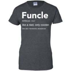 image 52 247x247px Funcle Definition Like a dad, only cooder t shirts, hoodies, tank