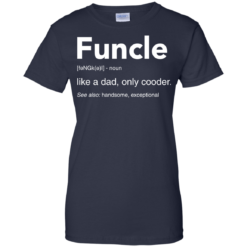image 53 247x247px Funcle Definition Like a dad, only cooder t shirts, hoodies, tank