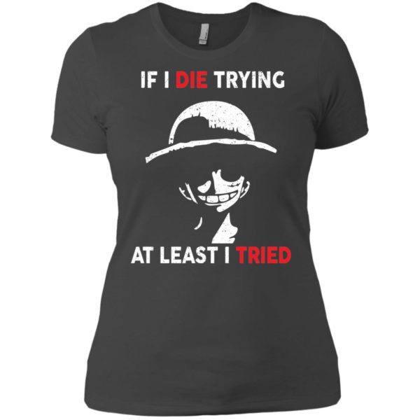 image 786 600x600px D Luffy: If I Die Trying At Least I Tried T Shirts, Hoodies, Tank Top